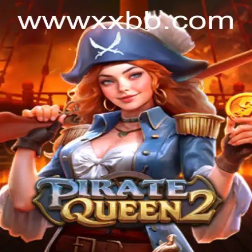 Explore the Adventures of PirateQueen2 and Unlock the Secrets of the High Seas with XXBB.COM